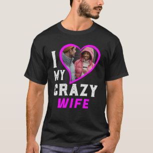 T-shirt I Love My Wife Heart Photo personnalisée