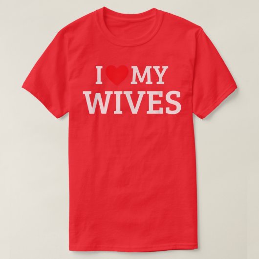T-shirt I Love My Wives  (Design devant)
