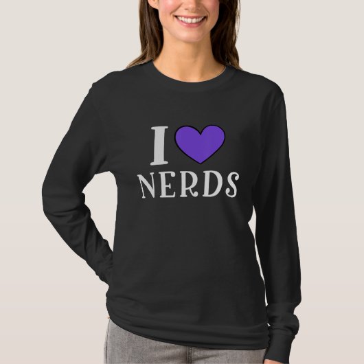 T-shirt I Love Nerds  Geeky Nerd (Devant)