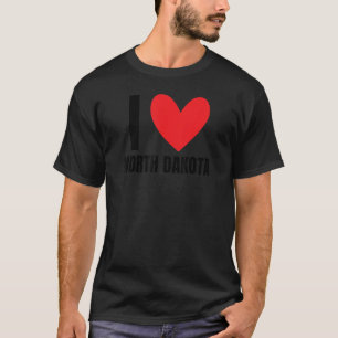 T-shirt I Love North Dakota State Fargo Bismarck Grand Pou