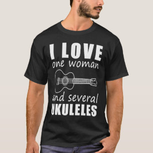 T-shirt I Love One Woman and Many Ukuleles