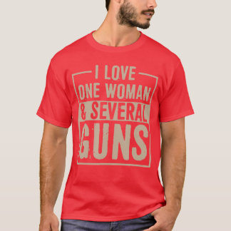 T-shirt I Love One Woman and Several Guns Funny 2nd Amendm