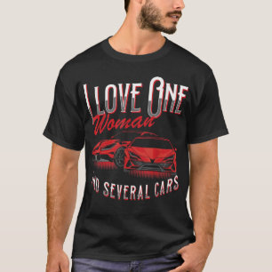 T-shirt I Love One Woman et plusieurs voitures Truck Lover