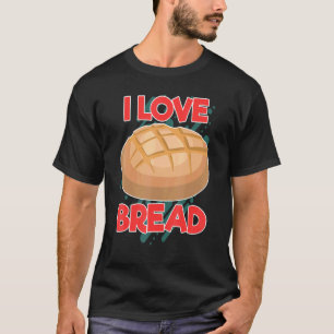 T-shirt I Love Pain Boulangerie Pain Fanatique Pain Boulet
