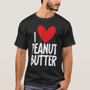 T-shirt I Love Peanut Butter Graphic Print pour Unisex