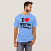 T-shirt I Love Peeing in Pools Funny Pee in Pool Swimming  (Devant entier)