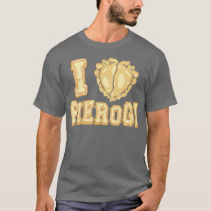 T-shirt I Love Pierogi Perogi Pierogies Polonais