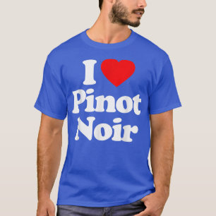 T-shirt I Love Pinot Noir Heart _ Funny