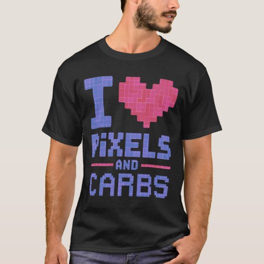 T-shirt I Love Pixels And Carbs Retro Gamer Snack Humor  (Devant)