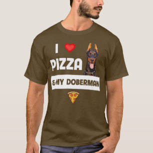 T-shirt I Love Pizza and My Doberman Pinscher Dog Pepperon