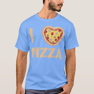 T-shirt I Love Pizza Foodie Italien Alimentation Pizzaholi