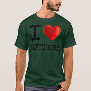 T-shirt I Love POTTERY Heart T Venin Funny Present