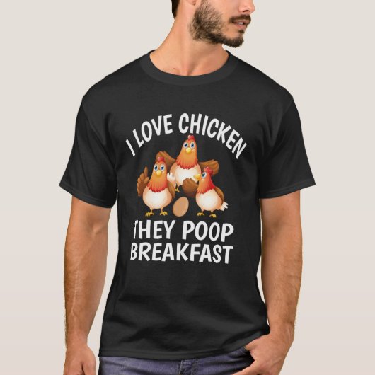 T-shirt I Love Poulet Ils Poop Petit Déjeuner Poulet (Devant)