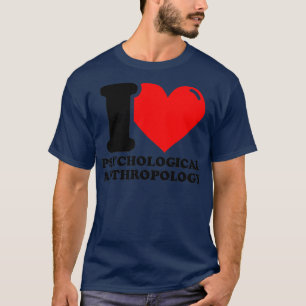 T-shirt I Love Psychological anthropology