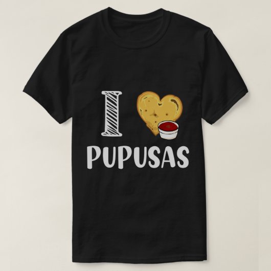 T-shirt I Love Pupusas I Heart Pupusas Vegan Veganism T-Sh (Design devant)