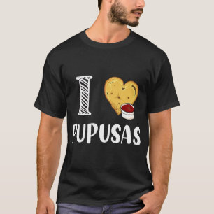 T-shirt I Love Pupusas I Heart Pupusas Vegan Veganism T-Sh