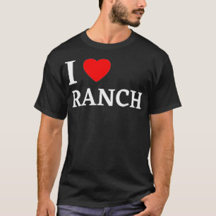 T-shirt I Love Ranch Ranch Dressing Lover Cadeau
