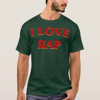 T-shirt I Love Rap Music