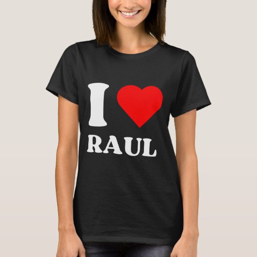 T-shirt I Love Raul I Heart Raul Name Y2k Valentines Day  (Devant)