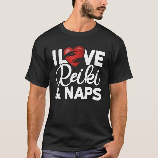 T-shirt I Love Reiki & Naps Reiki Healing Master (Devant)