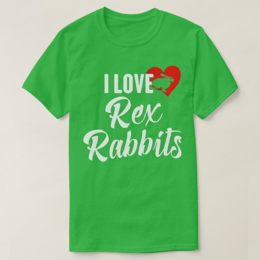 T-shirt I Love Rex Rabbits for Rabbit and Bunny Lovers (Design devant)