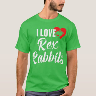 T-shirt I Love Rex Rabbits for Rabbit and Bunny Lovers
