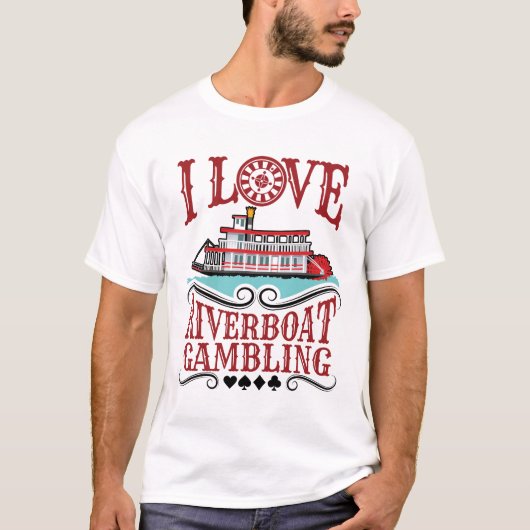 T-shirt I Love Riverboat Gambling (Devant)