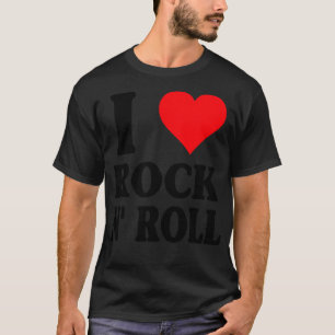 T-shirt I Love Rock N Roll Classic Music 60s les années 70