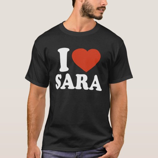T-shirt I Love Sara I Heart Sara Red Heart Valentine (Devant)