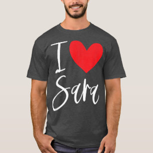 T-shirt I Love Sara Nom Personnalisé Fille Femme BFF Frien