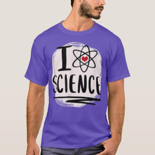 T-shirt I Love Science Funny Scientists Shirt Chemist Shir
