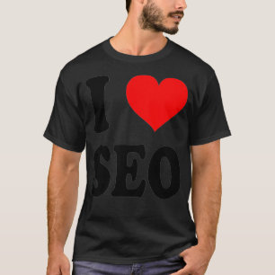 T-shirt I Love SEO Search Engine Optimization Premium