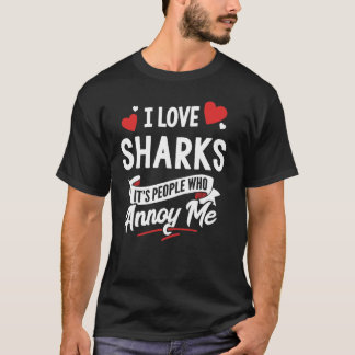 T-shirt I Love Sharks Graphic - Ce sont les gens qui m'enn