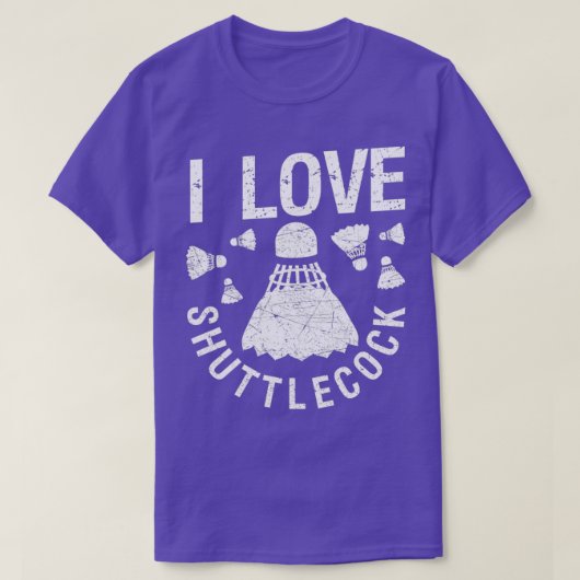 T-shirt I love shuttlecocks birdie funny T (Design devant)