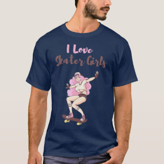 T-shirt I Love Skater Girls