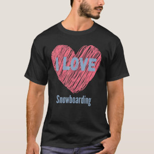 T-shirt I Love Snowboard Heart Image Hobby Ou Hobbyist