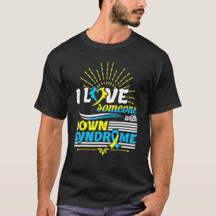 T-shirt I Love Someone With Down