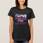T-shirt I Love Someone With Epilepsy Day Seizures Warrior (Devant)