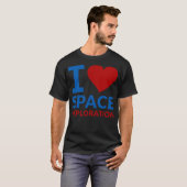 T-shirt I Love Space Exploration (Devant entier)