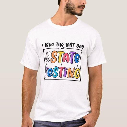 T-shirt I Love State Testing Teacher School Test Day Funny (Devant)