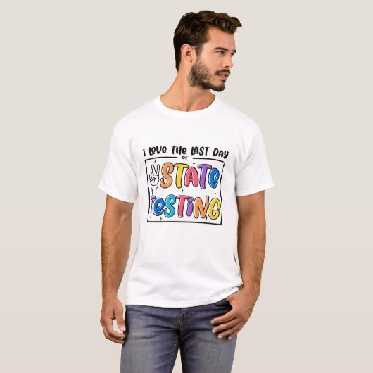 T-shirt I Love State Testing Teacher School Test Day Funny (Devant entier)