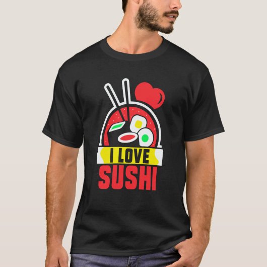 T-shirt I Love Sushi Eat Sayings Meal (Devant)