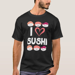 T-shirt I Love Sushi Food Foodie Japonais Sushi