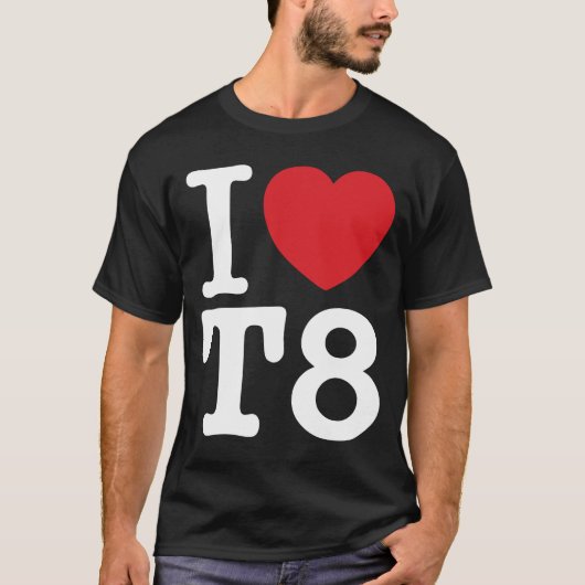 T-shirt I Love T8 I Heart T8 (Devant)