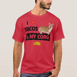 T-shirt I Love Tacos and My Corgi Welsh Dog Meican Food Lo