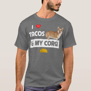T-shirt I Love Tacos and My Corgi Welsh Dog Mexican Food L