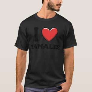 T-shirt I Love Tamales Mexicain Amateur De Nourriture
