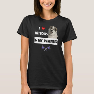 T-shirt I Love Tattoos and My Great Pyrenees Chien Maman P