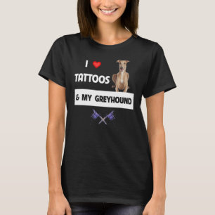 T-shirt I Love Tattoos and My Greyhound Racing Chien Tatto