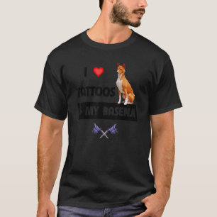 T-shirt I Love Tattoos et My Basenji Chien Tattooé Maman P
